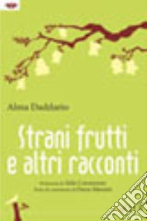 Strani frutti e altri racconti libro di Daddario Alma