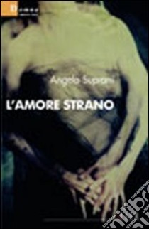 L'amore strano libro di Suprani Angela