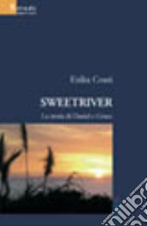 Sweetriver. La storia di Daniel e Grace libro di Coati Erika