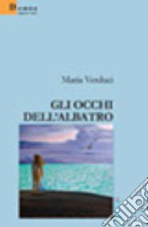 Gli occhi dell'albatro libro di Verduci Maria