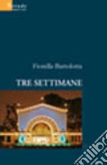 Tre settimane libro di Bartolotta Fiorella