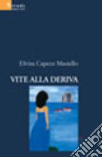 Vite alla deriva libro di Capece Masiello Elvira