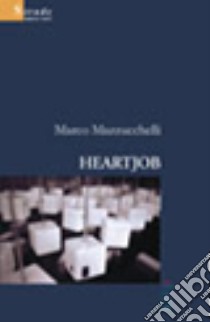 Heartjob libro di Mazzucchelli Marco