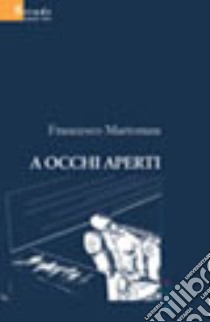 A occhi aperti libro di Martorana Francesco