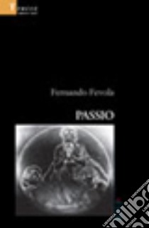 Passio libro di Fevola Fernando