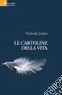 Le cartoline della vita libro di Jones Victoria