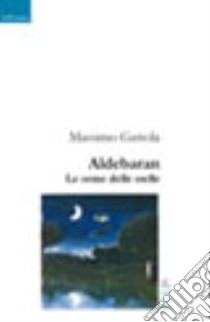 Aldebaran. Le orme delle stelle libro di Gattola Massimo