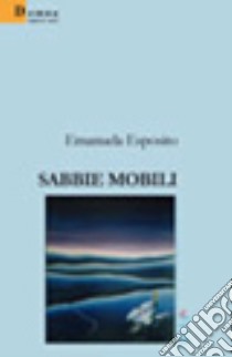 Sabbie mobili libro di Esposito Emanuele