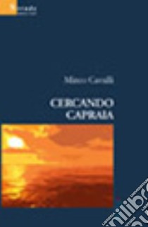 Cercando Capraia libro di Cavalli Mirco