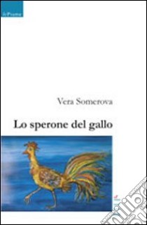 Lo sperone del gallo libro di Somerova Vera