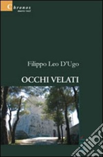 Occhi velati libro di D'Ugo Filippo Leo