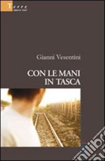 Con le mani in tasca libro di Vesentini Gianni