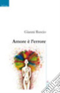 Amore è l'errore libro di Ruscio Gianni