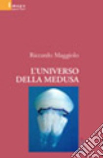 L'universo della medusa libro di Maggiolo Riccardo