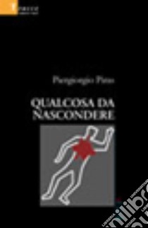 Qualcosa da nascondere libro di Piras Piergiorgio