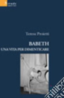 Babeth. Una vita per dimenticare libro di Proietti Teresa