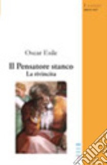 Il pensatore stanco. La rivincita libro di Esile Oscar