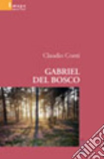 Gabriel del bosco libro di Conti Claudio