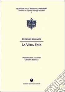 La vera fata libro di Selvaggi Eugenio; Selvaggi G. (cur.)