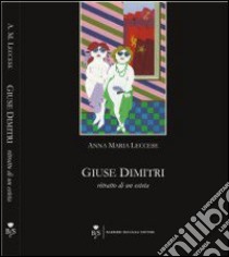 Giuse Dimitri. Ritratto di un esteta. Ediz. illustrata libro di Leccese Annamaria