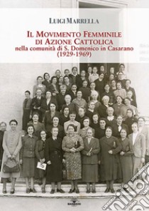 Il movimento femminile di Azione Cattolica nella comunità di S. Domenico in Casarano. (1929-1969) libro di Marrella Luigi