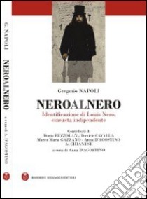 NeroAlNero. Identificazione di Louis Nero, ceneasta indipendente libro di Napoli Gregorio