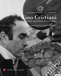 Nino Cristiani. Professione operatore di macchina libro di Cristiani N. (cur.); Budassi P. (cur.)