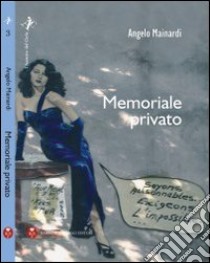 Memoriale privato libro di Mainardi Angelo