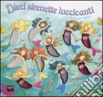 Dieci sirenette luccicanti. Libro pop-up. Ediz. illustrata libro di Williams Beckie