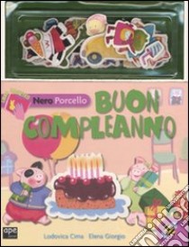 Nero Porcello. Buon compleanno. Con gadget libro di Giorgio Elena - Cima Lodovica