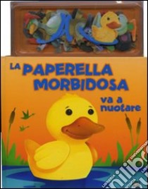 La paperella morbidosa va a nuotare. Con gadget libro di Reasoner Charles E.