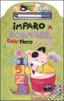 Imparo a contare con Nero Porcello. Con gadget libro di Giorgio Elena - Cima Lodovica