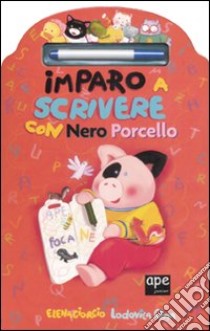 Imparo a scrivere con Nero Porcello. Ediz. illustrata. Con gadget libro di Giorgio Elena - Cima Lodovica