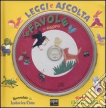 Le favole di Esopo. Leggi e ascolta letto da Elda Olivieri. Ediz. illustrata. Con CD Audio libro di Giorgio Elena