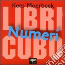 Numeri. Libri cubo libro di Moerbeek Kees