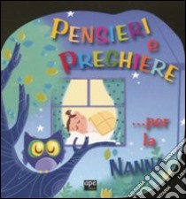 Pensieri e preghiere... per la nanna. Ediz. illustrata libro di Nocentini Chiara