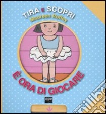 E ora di giocare. Tira e scopri libro di Roffey Maureen