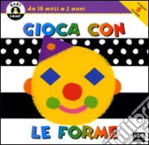 Gioca con le forme. Ediz. illustrata libro