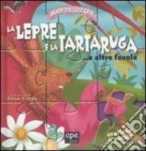 La lepre e la tartaruga... e altre favolc. Libro puzzle. Ediz. illustrata libro di Giorgio Elena