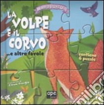 La volpe e il corvo... e altre favole. Libro puzzle. Ediz. illustrata libro di Giorgio Elena