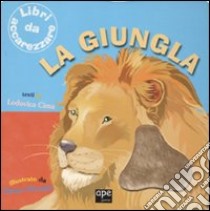 La giungla. Ediz. illustrata libro di Giorgio Elena; Cima Lodovica