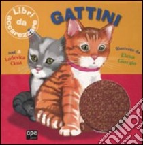 Gattini. Ediz. illustrata libro di Giorgio Elena; Cima Lodovica