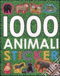 1000 animali stickers. Ediz. illustrata libro