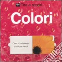 Colori. Tira e scopri. Ediz. illustrata libro di Ryan Jo