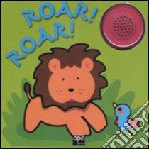 Roar! Roar! Libro sonoro. Ediz. illustrata libro di Cima Lodovica; Giorgio Elena