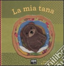 La mia tana. Ediz. illustrata libro di Gillingham Sara; Siminovich Lorena