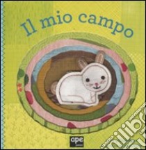 Il mio campo. Ediz. illustrata libro di Gillingham Sara; Siminovich Lorena