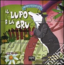 Il lupo e la gru... e altre favole. Esopo puzzle. Ediz. illustrata. Con 6 puzzle libro di Giorgio Elena