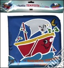 La barchetta tempesta e la luna. Ediz. illustrata libro di Giorgio Elena