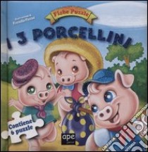 I tre porcellini. Fiabe puzzle. Libro puzzle. Ediz. illustrata libro di Piccini Rossella